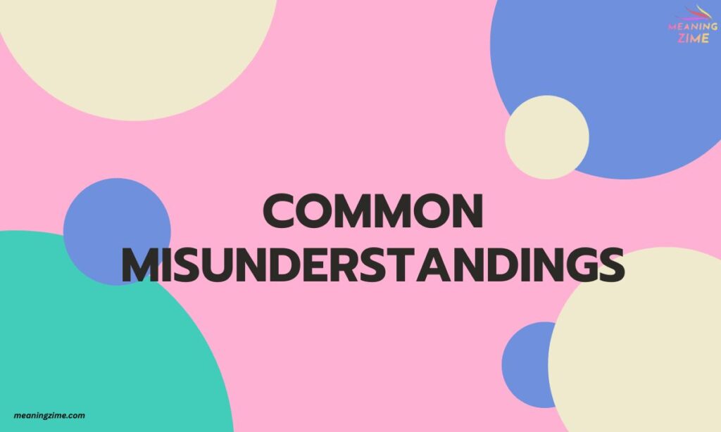 Common Misunderstandings