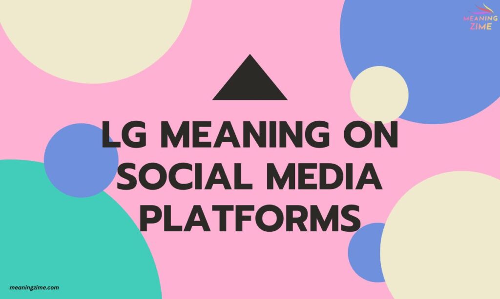 LG Meaning on Social Media Platforms