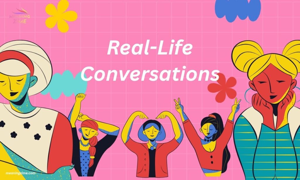 Real-Life Conversations
