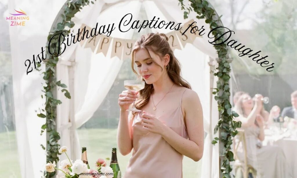21st Birthday Captions for Daughter