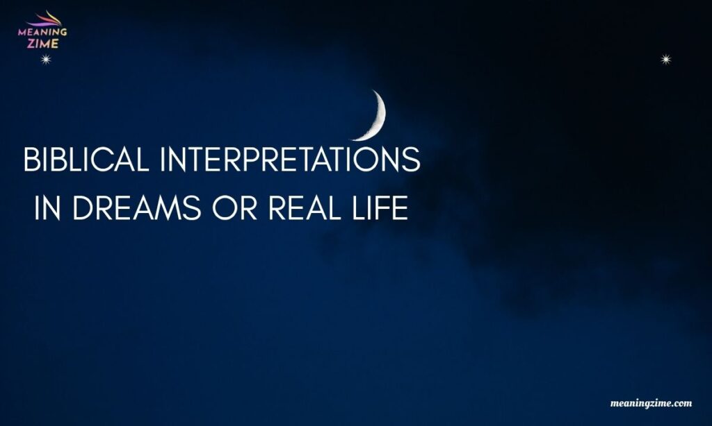 Biblical Interpretations in Dreams or Real Life 