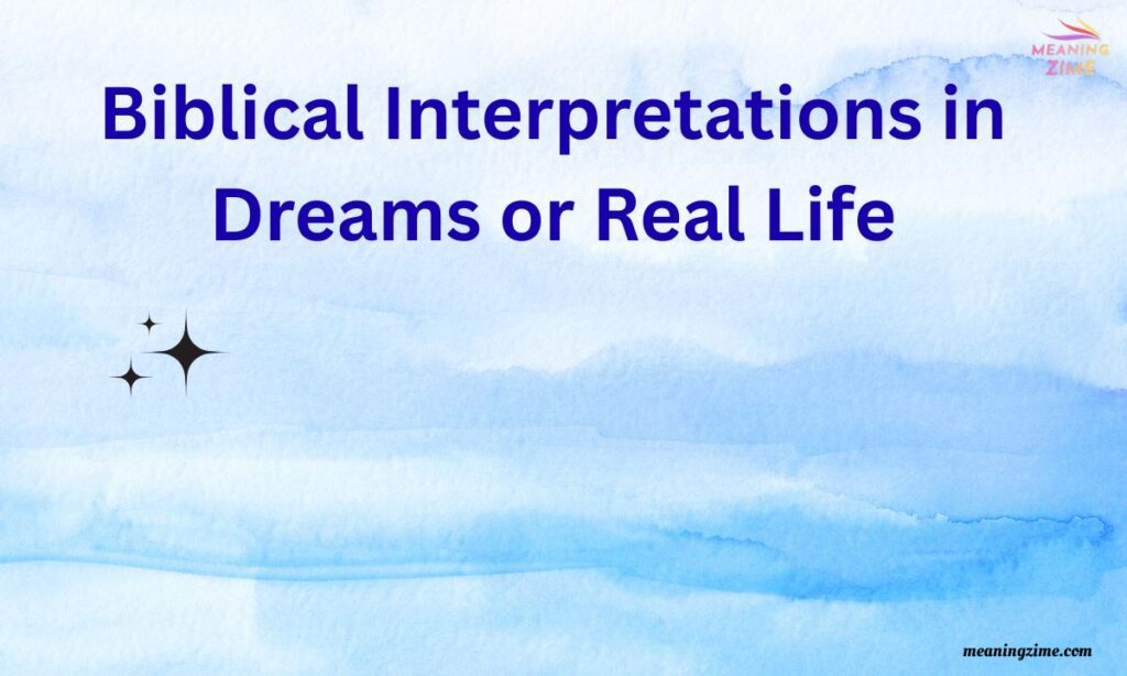 Biblical Interpretations in Dreams or Real Life (4)