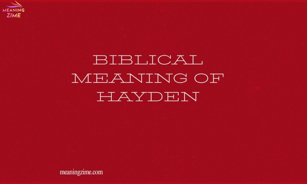 Biblical Meaning of Hayden