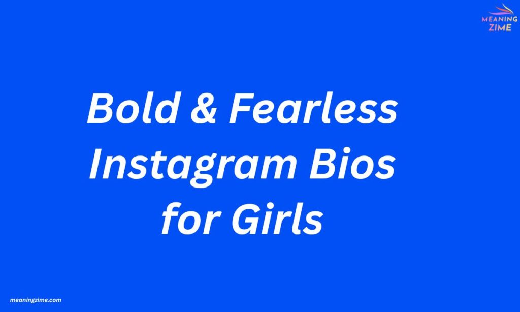 Bold & Fearless Instagram Bios for Girls