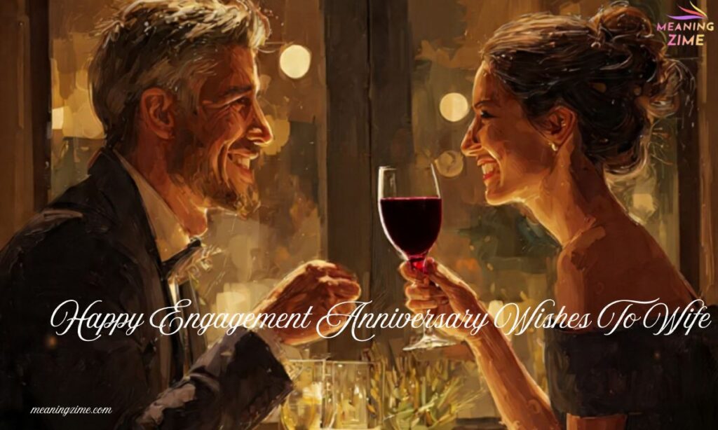 Happy Engagement Anniversary Wishes To Wife