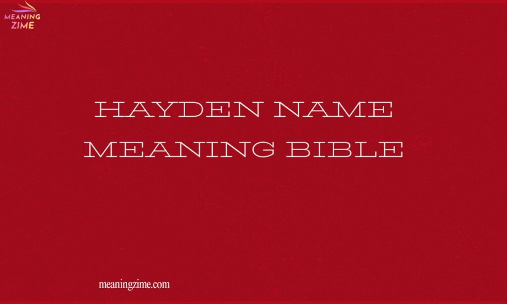 Hayden Name Meaning Bible
