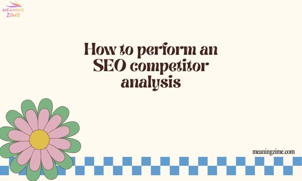 How to perform an SEO competitor analysis