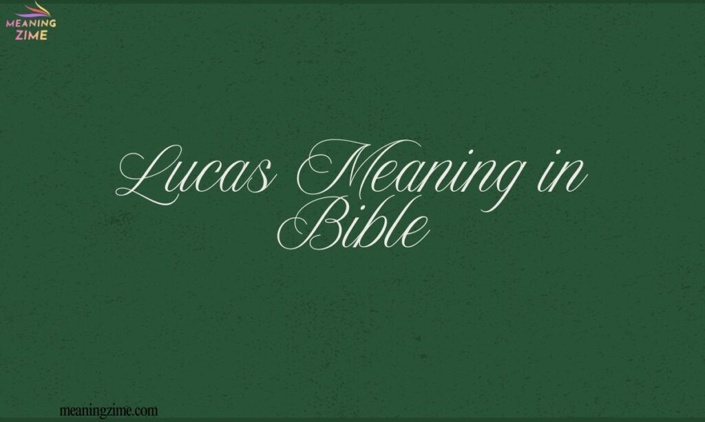 Lucas Meaning in Bible