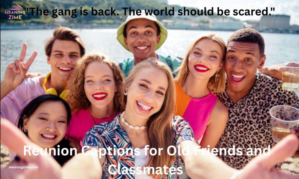 Reunion Captions for Old Friends and Classmates