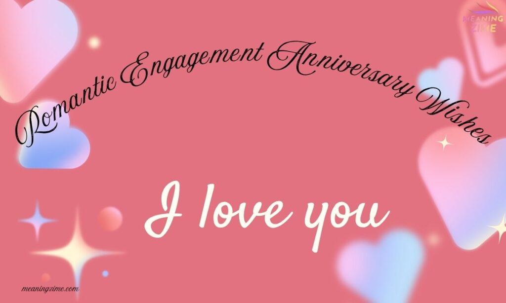 Romantic Engagement Anniversary Wishes