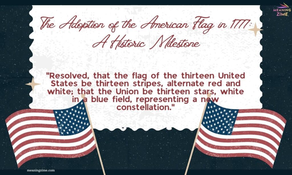 The Adoption of the American Flag in 1777 A Historic Milestone