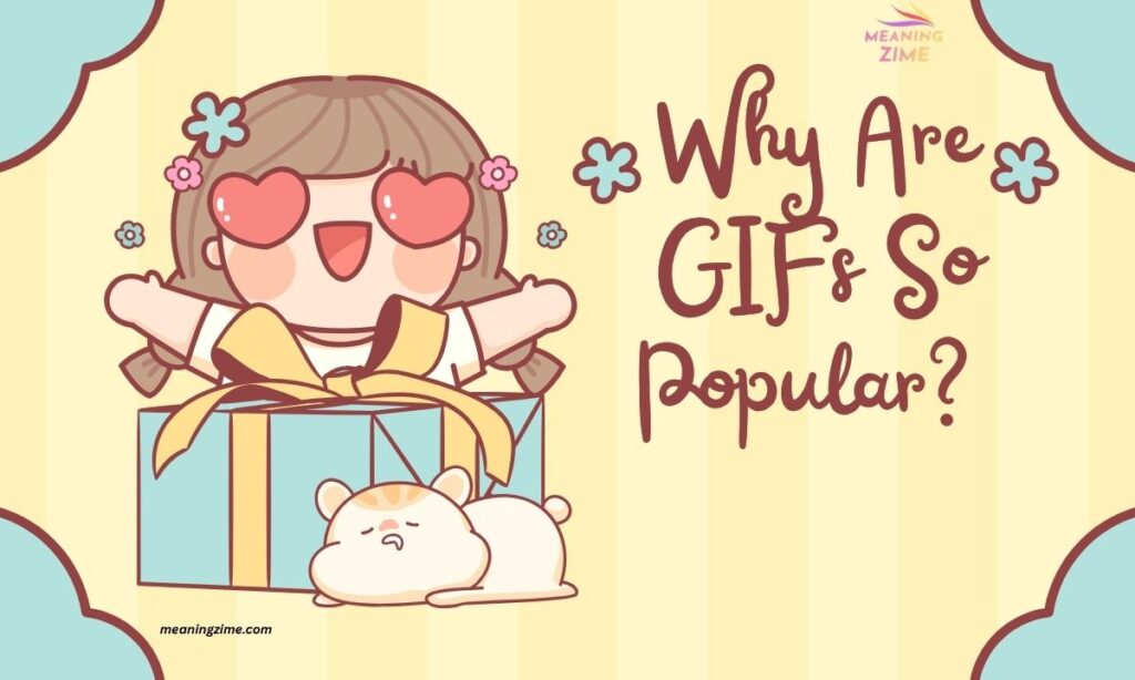 Why Are GIFs So Popular? 