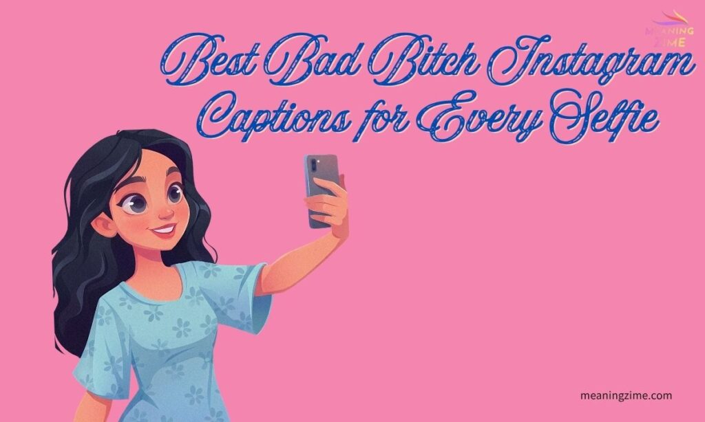 Best Bad Bitch Instagram Captions for Every Selfie
