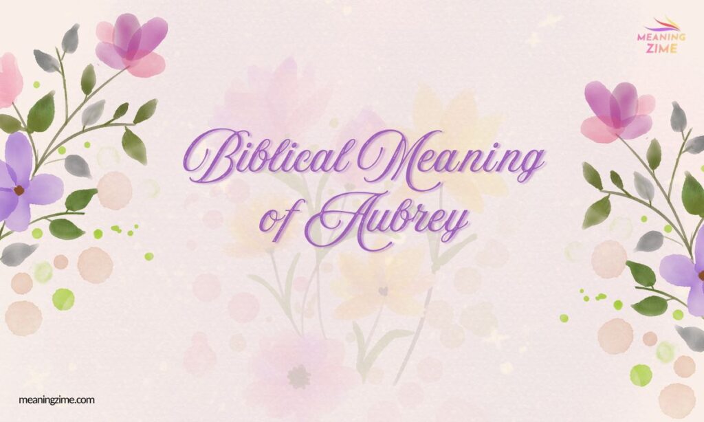 Biblical Meaning of Aubrey