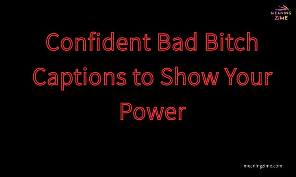 Confident Bad Bitch Captions to Show Your Power