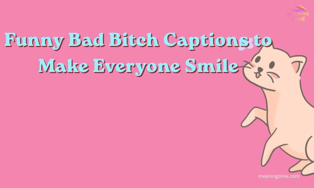 Funny Bad Bitch Captions to Make Everyone Smile (1)
