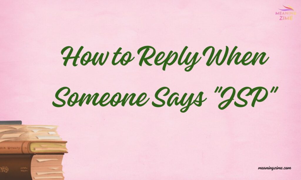 How to Reply When Someone Says "JSP"