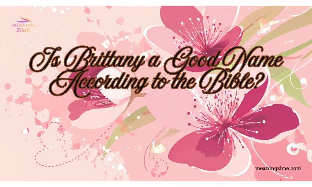 Is Brittany a Good Name According to the Bible
