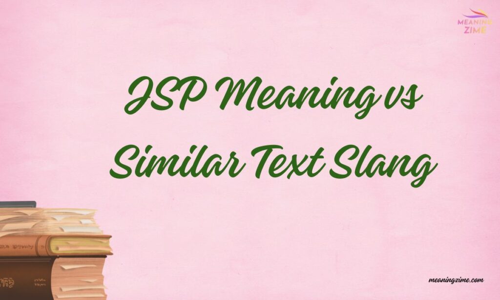 JSP Meaning vs Similar Text Slang