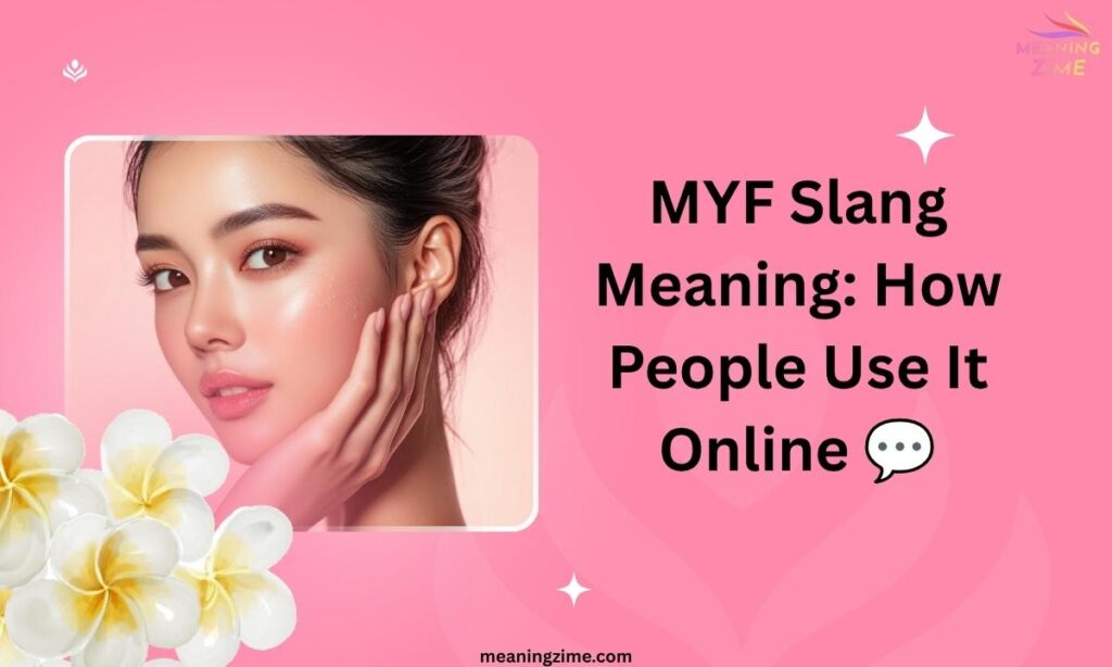 MYF Slang Meaning How People Use It Online 💬