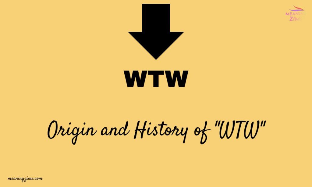Origin and History of "WTW"