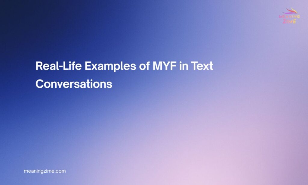 Real-Life Examples of MYF in Text Conversations 💬