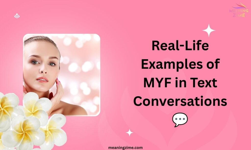 Real-Life Examples of MYF in Text Conversations 💬