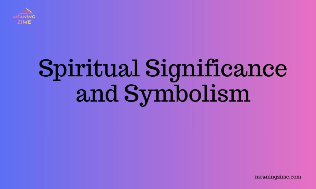 Spiritual Significance and Symbolism 