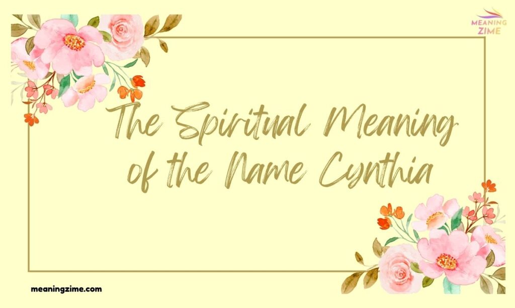 The Spiritual Meaning of the Name Cynthia 