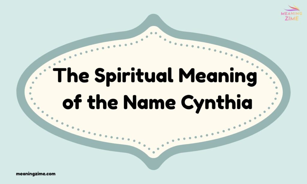 The Spiritual Meaning of the Name Cynthia