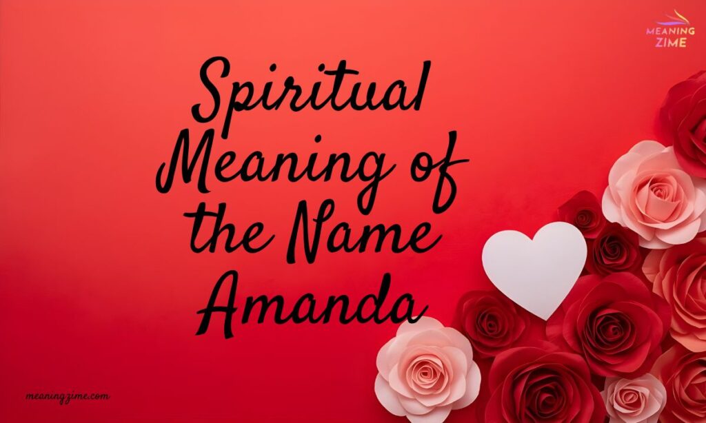 Spiritual Meaning of the Name Amanda