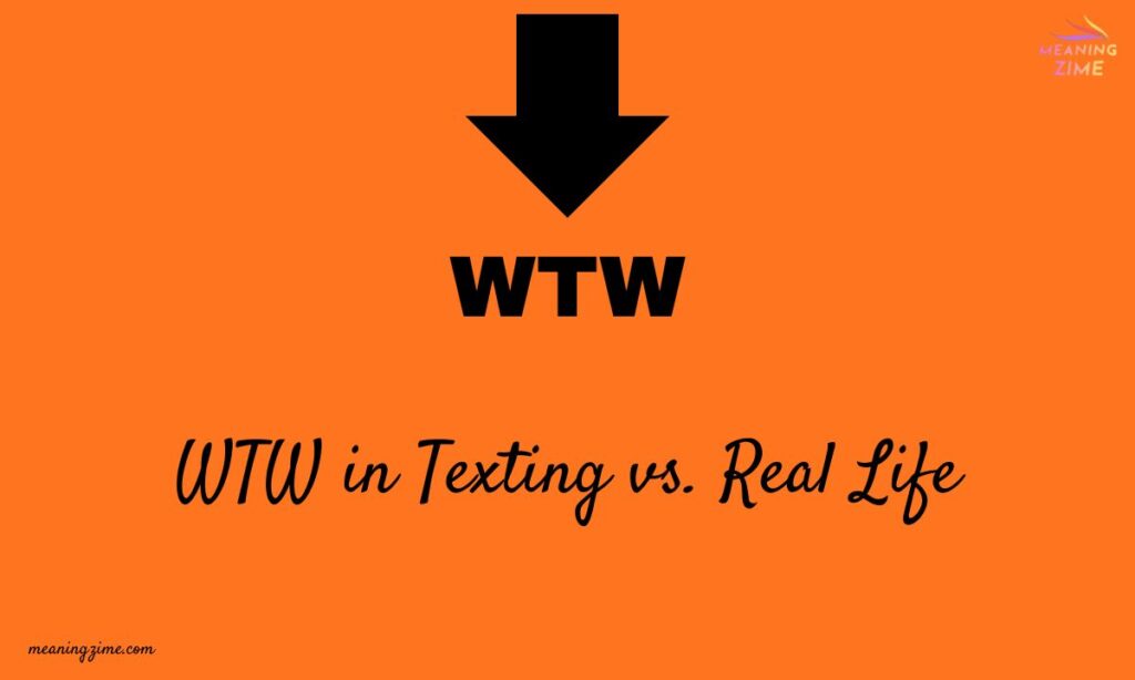 WTW in Texting vs. Real Life