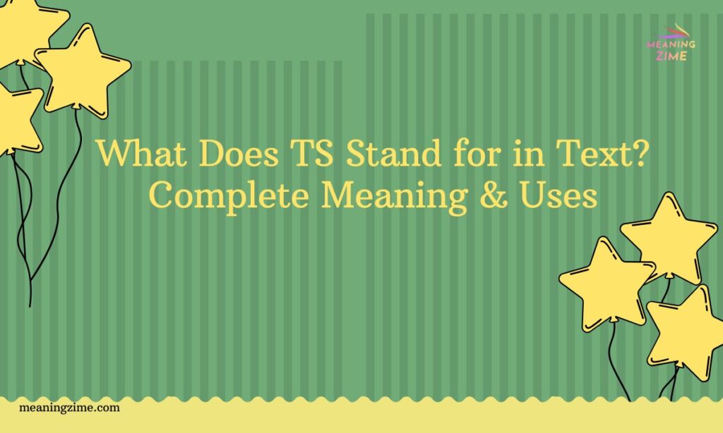 What Does TS Stand for in Text Complete Meaning & Uses (1)