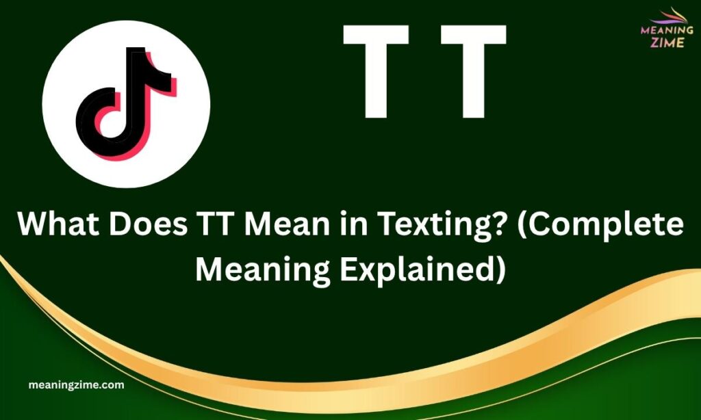 What Does TT Mean in Texting (Complete Meaning Explained)