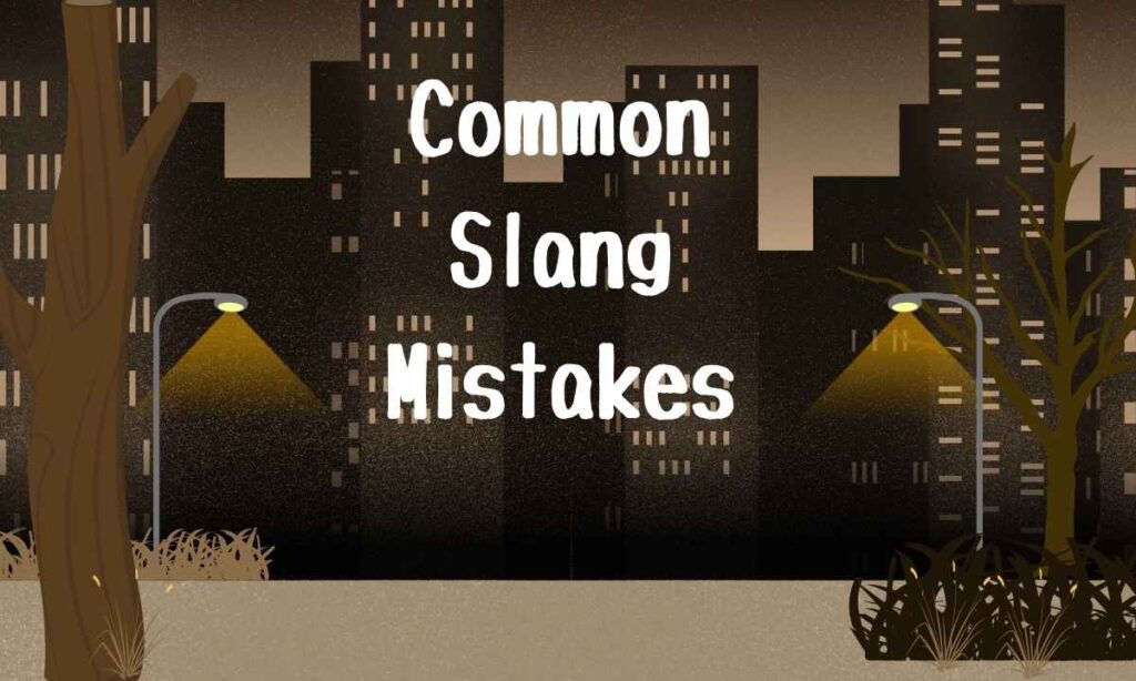 Common Slang Mistakes