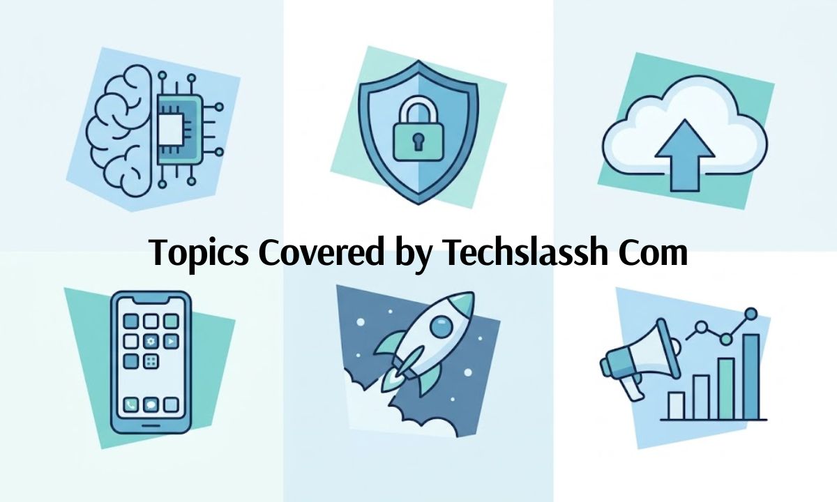 Topics Covered by Techslassh Com