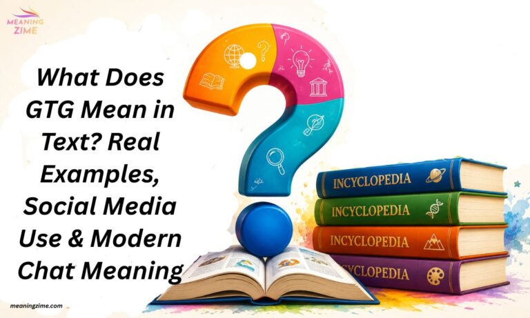 What Does GTG Mean in Text Real Examples, Social Media Use & Modern Chat Meaning