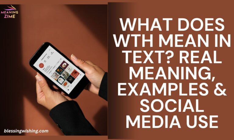 What Does WTH Mean in Text Real Meaning, Examples & Social Media Use