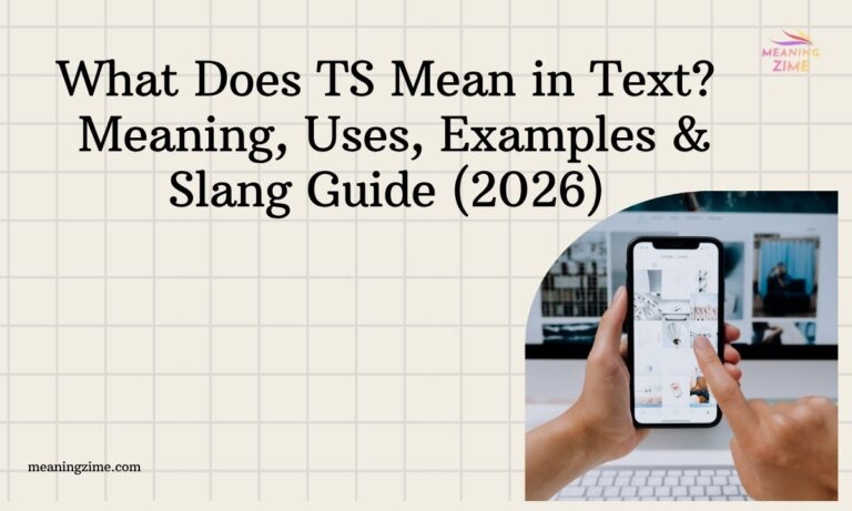 What Does TS Mean in Text Meaning, Uses, Examples & Slang Guide (2026)