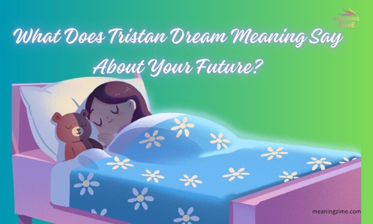What Does Tristan Dream Meaning Say About Your Future