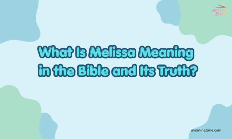 What Is Melissa Meaning in the Bible and Its Truth