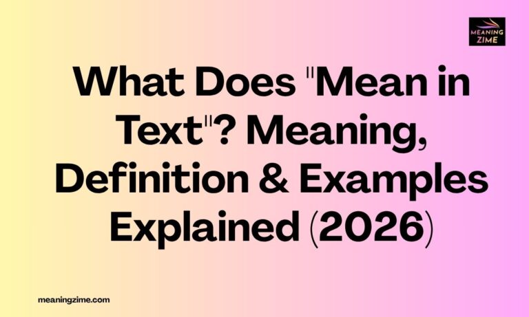 What Does Mean in Text Meaning, Definition & Examples Explained